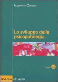 Lo sviluppo della psicopatologia - Fattori biologici, ambientali e relazionali