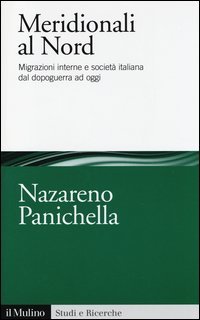 Meridionali al Nord. Migrazioni interne e societ&agrave; italiana dal dopoguerra ad oggi