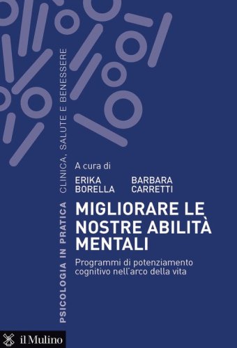 Migliorare le nostre abilit&agrave; mentali. Programmi di potenziamento cognitivo nell'arco della vita