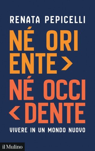 N&eacute; Oriente n&eacute; Occidente. Vivere in un mondo nuovo