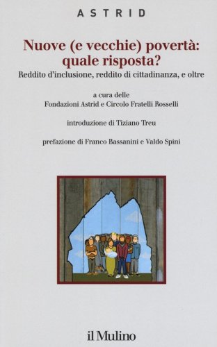 Nuove (e vecchie) povert&agrave;: quale risposta? Reddito d'inclusione, reddito di cittadinanza, e oltre
