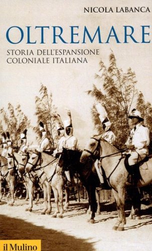 Oltremare. Storia dell'espansione coloniale italiana