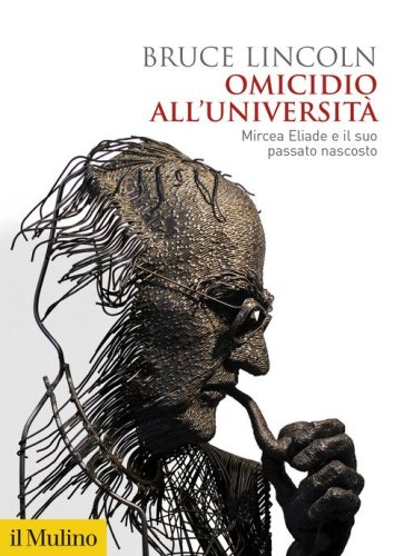 Omicidio all'universit&agrave;. Mircea Eliade e il suo passato nascosto