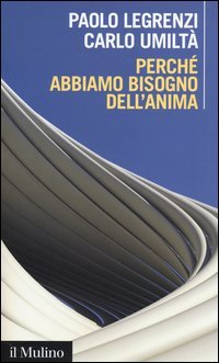 Perch&eacute; abbiamo bisogno dell'anima. Cervello e dualismo mente-corpo