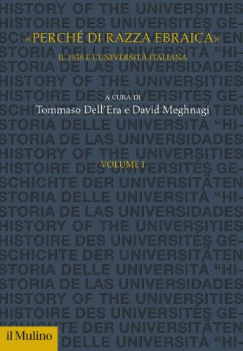 &laquo;Perch&eacute; di razza ebraica&raquo;. Il 1938 e l'universit&agrave; italiana