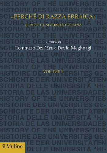 &laquo;Perch&eacute; di razza ebraica&raquo;. Il 1938 e l'universit&agrave; italiana