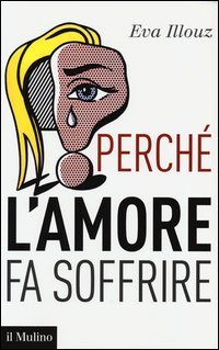 Perch&eacute; l'amore fa soffrire