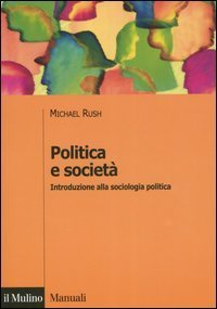 Politica e societ&agrave;. Introduzione alla sociologia politica