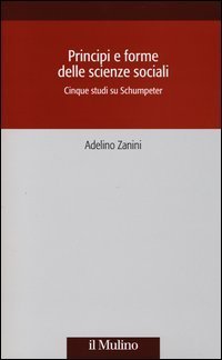 Principi e forme delle scienze sociali - Cinque studi su Schumpeter