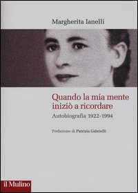 Quando la mia mente inizi&ograve; a ricordare. Autobiografia (1922-1994)