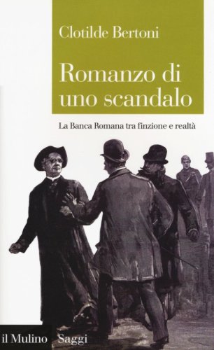 Romanzo di uno scandalo. La Banca Romana tra finzione e realt&agrave;