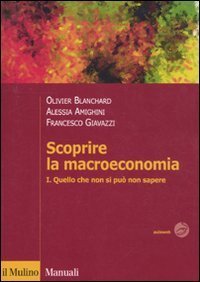 Scoprire la macroeconomia. Vol. 1: Quello che non si pu&ograve; non sapere. - Quello che non si pu&ograve; non sapere