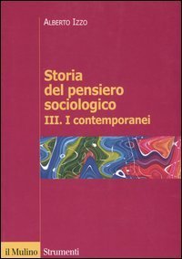 Storia del pensiero sociologico Volume III I contemporanei