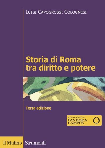 Storia di Roma tra diritto e potere. La formazione di un ordinamento giuridico