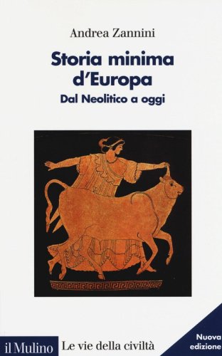 Storia minima d'Europa. Dal Neolitico a oggi