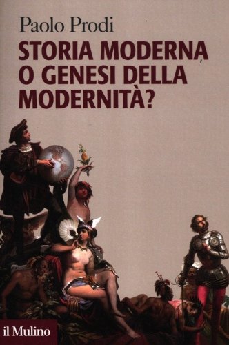 Storia moderna o genesi della modernit&agrave;?