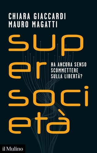 Supersociet&agrave;. Ha ancora senso scommettere sulla libert&agrave;?