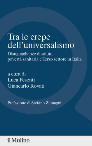 Tra le crepe dell'universalismo. Disuguaglianze di salute, povert&agrave; sanitaria e terzo settore in Italia