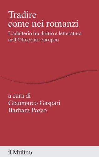 Tradire come nei romanzi. L'adulterio tra diritto e letteratura nell'Ottocento europeo