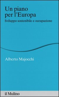 Un piano per l'Europa. Sviluppo stostenibile e occupazione