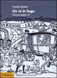 Un re in fuga - Varennes, giugno 1791