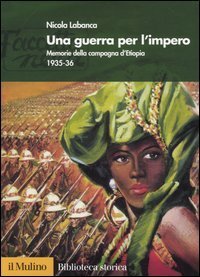Una guerra per l'impero - Memorie della campagna d'Etiopia 1935-36