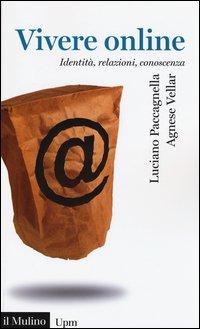 Vivere online. Identit&agrave;, relazioni, conoscenza