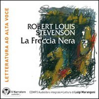 La freccia nera. Con e-text letto da Luigi Marangoni. Audiolibro. CD Audio formato MP3
