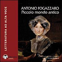 Piccolo mondo antico. Audiolibro. CD Audio formato MP3