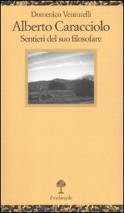 Alberto Caracciolo - Sentieri del suo filosofare