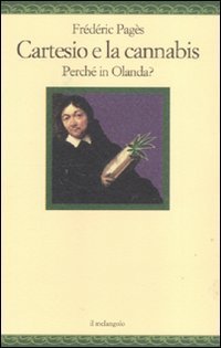 Cartesio e la cannabis. Perch&eacute; in Olanda?