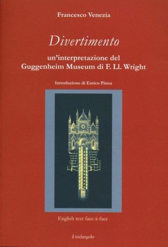 Divertimento. Un'interpretazione del Guggenheim Museum di F. Ll. Wright. Testo inglese a fronte