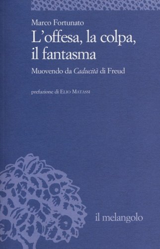 L'offesa, la colpa, il fantasma. Muovendo da &laquo;Caducit&agrave;&raquo; di Freud