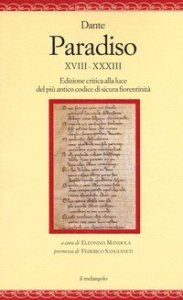Paradiso XVIII-XXXIII. Edizione critica alla luce del pi&ugrave; antico codice di sicura fiorentinit&agrave;