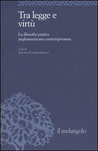 Tra legge e virt&ugrave;. La filosofia pratica angloamericana contemporanea