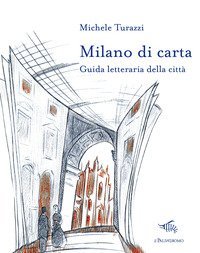 Milano di carta. Guida letteraria della citt&agrave;