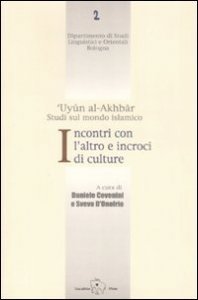 Incontri con l'altro e incroci di culture. 'Uyun al-Akhbar. Studi sul mondo islamico
