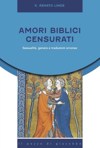 Amori biblici censurati. Sessualit&agrave;, genere e traduzioni erronee