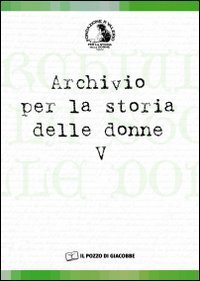 Archivio per la storia delle donne. Vol. 5