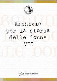Archivio per la storia delle donne. Vol. 7