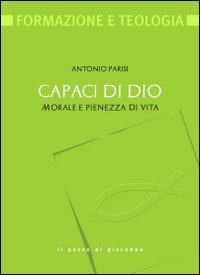 Capaci di Dio. Morale e pienezza di vita
