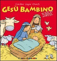 Ges&ugrave; bambino. Touch and feel