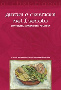 Giudei e cristiani nel I secolo. Continuit&agrave;, separazione, polemica