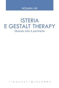 Isteria e Gestalt Therapy. Quando tutto &egrave; pertinente
