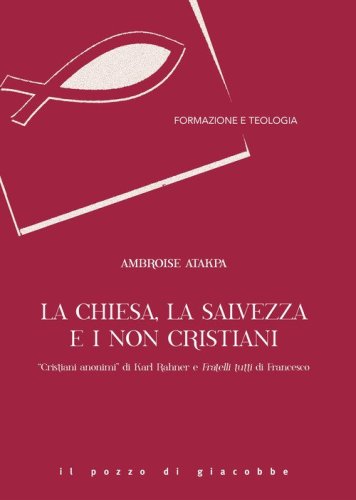 La Chiesa, la salvezza e i non cristiani. &laquo;Cristiani anonimi&raquo; di Karl Rahner e Fratelli tutti di Francesco