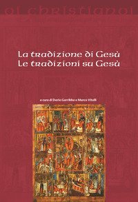 La tradizione di Ges&ugrave;, le tradizioni su Ges&ugrave;