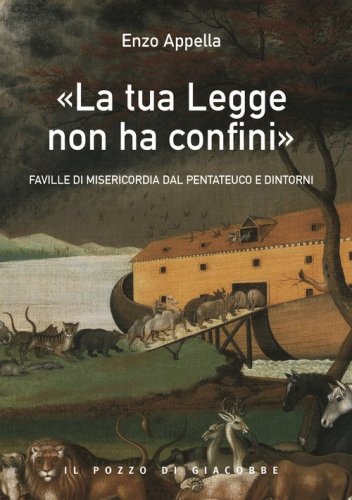 &laquo;La tua legge non ha confini&raquo;. Faville di misericordia dal Pentateuco e dintorni