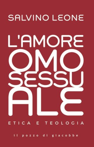 L'amore omosessuale. Etica e teologia