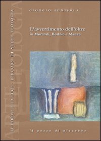 L'avvertimento dell'oltre in Morandi, Rothko e Manz&ugrave;
