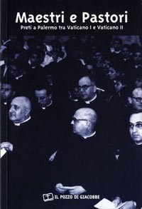 Maestri e pastori - Preti a Palermo tra Vaticano I e Vaticano II